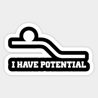 I Have Potential Sticker